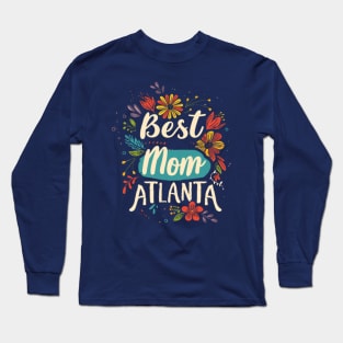 Best Mom from ATLANTA, mothers day gift ideas Long Sleeve T-Shirt